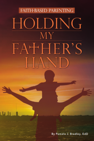 Holding My Father's Hand: Faith-Based Parenting