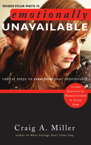 When Your Mate Is Emotionally Unavailable: Radical Steps to Transform Your Relationship