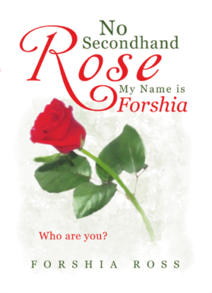 No Secondhand Rose: My Name is Forshia