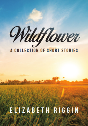 Wildflower: A Collection of Short Stories