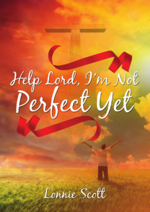 Help Lord, I'm Not Perfect Yet