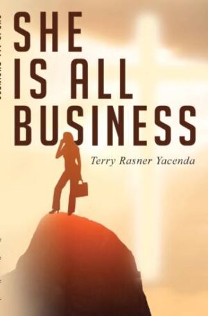 She Is All Business: How God Can Guide You to Prosperity and Success