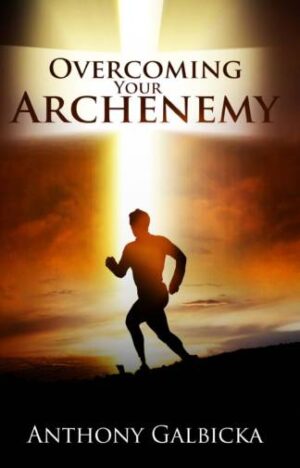 Overcoming Your Archenemy