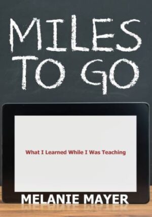 Miles to Go: What I Learned While I Was Teaching