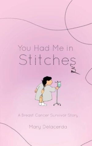 You Had Me In Stitches: A Breast Cancer Survivor Story