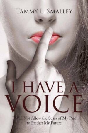 I Have a Voice: I Will Not Allow the Scars of My Past to Predict My Future