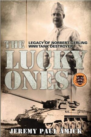 The Lucky Ones: The Legacy of Norbert Gerling, WWII Tank Destroyer