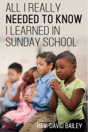 All I Really Needed to Know I Learned in Sunday School