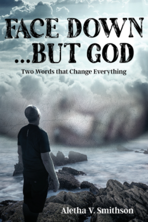 Face Down...But God: Two Words that Change Everything