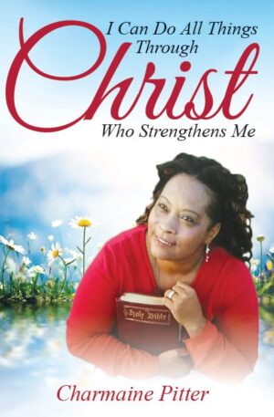 I Can Do All Things Through Christ Who Strengthens Me