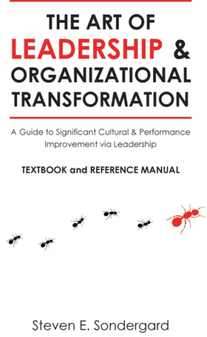 The Art of Leadership and Organizational Transformation: A Guide to Significant Cultural and Performance Improvement via Leadership