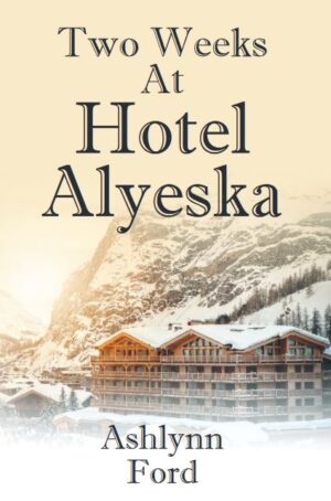Two Weeks at Hotel Alyeska
