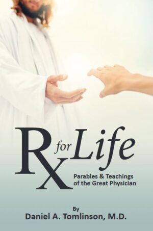 Rx For Life: Parables and Teachings of the Great Physician